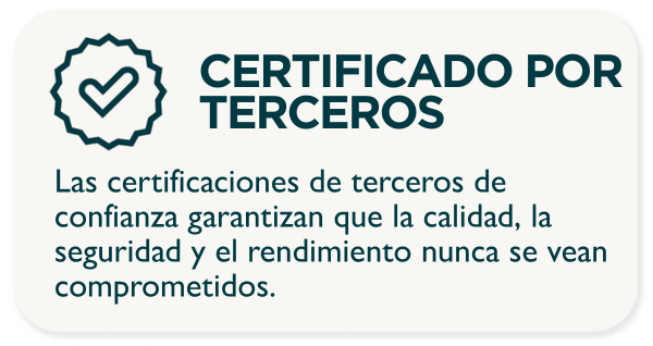 CERTIFICADO POR  TERCEROS. Las certificaciones de terceros de confianza garantizan que la calidad, la seguridad y el rendimiento nunca se vean comprometidos.